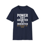 Unisex T-Shirt - Power inherited by decree of God