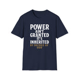 Unisex T-Shirt - Power inherited by decree of God