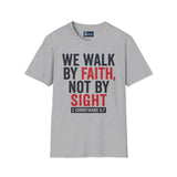 Faithful Unisex T-Shirt - 'We walk by faith'