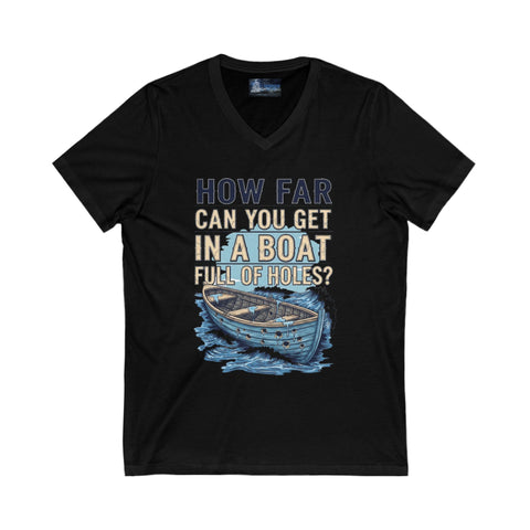 T-Shirt Boat Full of Holes Unisex V-Neck Tee