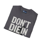 Unisex T-Shirt - Don't Die in a Rowboat  Graphic Tee