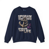 Upgrade Your Crew, Upgrade Your Life Anchor Sweatshirt
