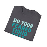 Motivational Unisex T-Shirt - Do Your Feared Thing First