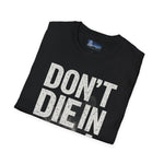 Unisex T-Shirt - Don't Die in a Rowboat  Graphic Tee