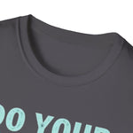 Motivational Unisex T-Shirt - Do Your Feared Thing First