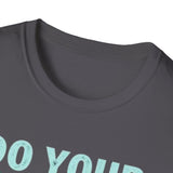 Motivational Unisex T-Shirt - Do Your Feared Thing First