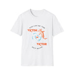 You Can Be The Victim Or The Victor Not Both,, Men's Lightweight Fashion Tee