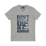 T-Shirt - 'Don't Die in a Rowboat' Unisex Jersey Short Sleeve V-Neck Tee