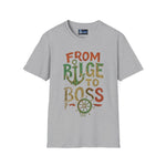 T-Shirt 'From Bilge to Boss' - Inspirational Unisex Tee