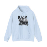 Keep Pushing Hoodie — Motivational "Keep Pushing in the Face of Adversity" Sweatshirt