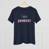 I Am Enough, Women's Premium Tee