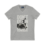 'Don't Die in a Rowboat V-Neck Tee