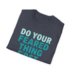 Motivational Unisex T-Shirt - Do Your Feared Thing First