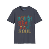 T-Shirt - Rough Sea Raw Soul Design