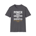 Unisex T-Shirt - Power inherited by decree of God
