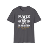 Unisex T-Shirt - Power inherited by decree of God