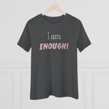 I Am Enough, Women's Premium Tee