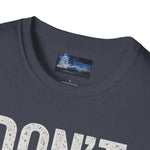 Unisex T-Shirt - Don't Die in a Rowboat  Graphic Tee