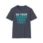 Motivational Unisex T-Shirt - Do Your Feared Thing First