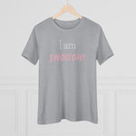 I Am Enough, Women's Premium Tee