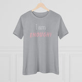 I Am Enough, Women's Premium Tee