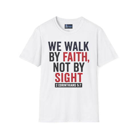 Faithful Unisex T-Shirt - 'We walk by faith'
