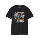 T-Shirt - Smooth Sea Never Made a Skilled Sailor