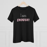 I Am Enough, Women's Premium Tee