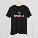I Am Enough, Women's Premium Tee