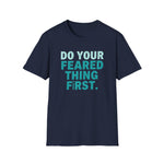 Motivational Unisex T-Shirt - Do Your Feared Thing First