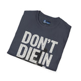 Unisex T-Shirt - Don't Die in a Rowboat  Graphic Tee