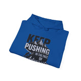 Keep Pushing Hoodie — Motivational "Keep Pushing in the Face of Adversity" Sweatshirt