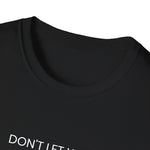 Don't Let Your Ignorance Hold You Hostage, Unisex Softstyle T-Shirt