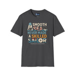 T-Shirt - Smooth Sea Never Made a Skilled Sailor