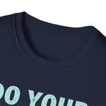 Motivational Unisex T-Shirt - Do Your Feared Thing First