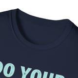Motivational Unisex T-Shirt - Do Your Feared Thing First