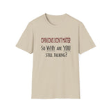Opinions Don't Matter, Men's Cotton Crew Tee