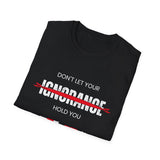 Don't Let Your Ignorance Hold You Hostage, Unisex Softstyle T-Shirt