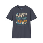 T-Shirt - Smooth Sea Never Made a Skilled Sailor