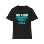 Motivational Unisex T-Shirt - Do Your Feared Thing First