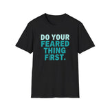 Motivational Unisex T-Shirt - Do Your Feared Thing First