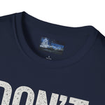 Unisex T-Shirt - Don't Die in a Rowboat  Graphic Tee