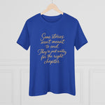 Women's Tee - Some stories aren't meant to end