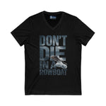 T-Shirt - 'Don't Die in a Rowboat' Unisex Jersey Short Sleeve V-Neck Tee