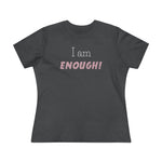 I Am Enough, Women's Premium Tee