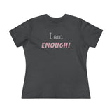 I Am Enough, Women's Premium Tee