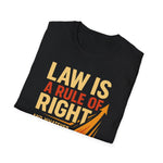 Law is Rule of Right Unisex T-Shirt with Inspirational Quote