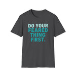 Motivational Unisex T-Shirt - Do Your Feared Thing First
