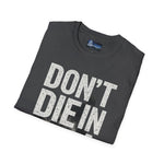 Unisex T-Shirt - Don't Die in a Rowboat  Graphic Tee