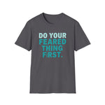 Motivational Unisex T-Shirt - Do Your Feared Thing First